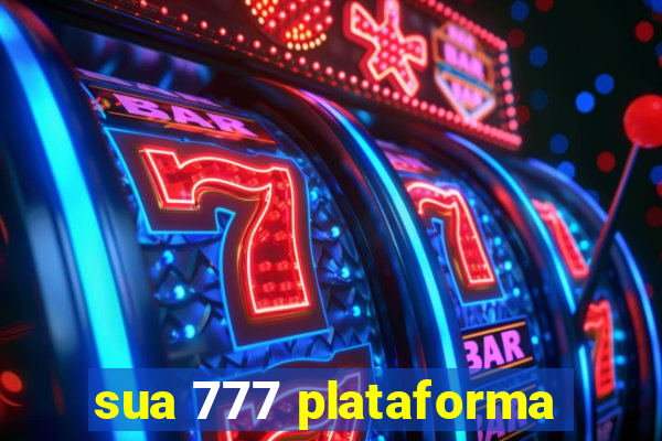 sua 777 plataforma